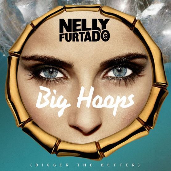 Nelly Furtado 'Big Hoops (Bigger The Better)'