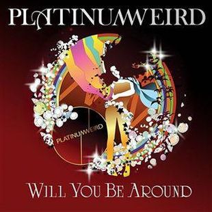 Platinum Weird 'Will You Be Around' single cover